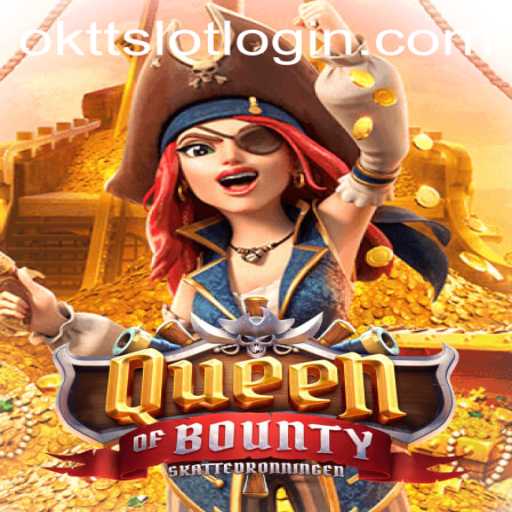 Exploring the Adventurous Realm of QueenofBounty and the Exciting World of OKTT.COM